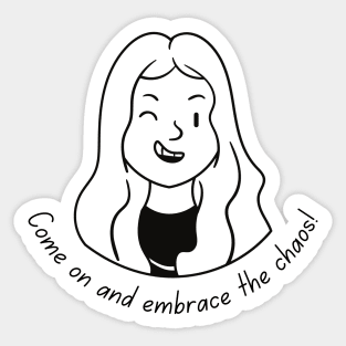 Come on and Embrace the Chaos Girl B&W (MD23QU012) Sticker